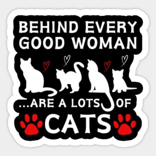 Behind Every Good Woman Are A Lots Of Cats Shirt Sticker